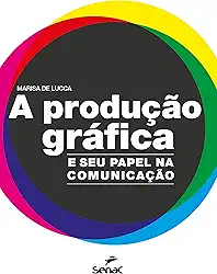 A produção gráfica: e seu papel na comunicação