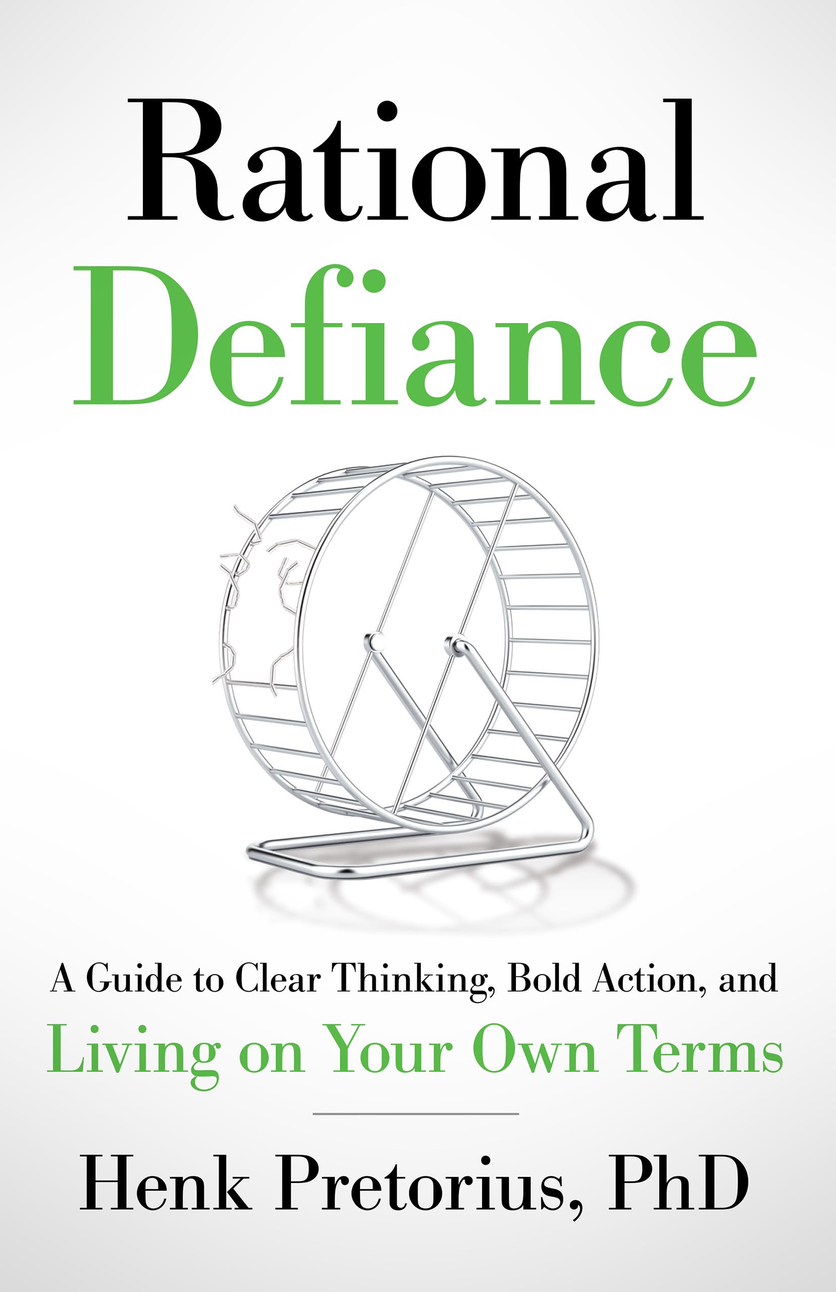 Rational Defiance: A Guide to Clear Thinking, Bold Action, and Living on Your Own Terms