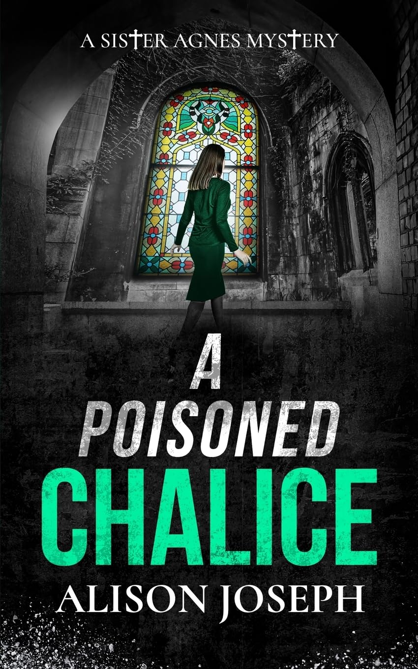 A Poisoned Chalice: a gripping British crime mystery full of twists: 8 (Sister Agnes Mysteries)