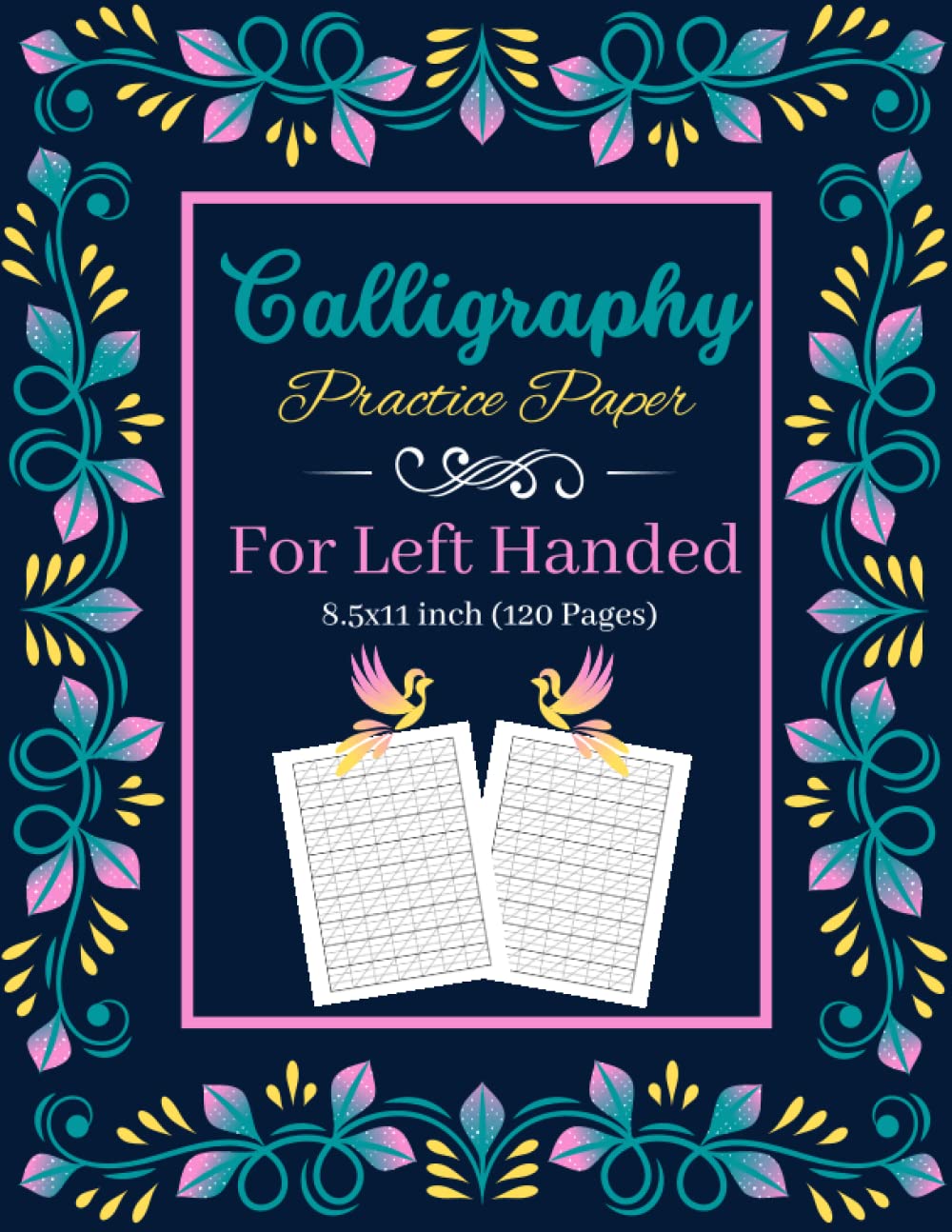 Calligraphy Practice Paper For Left Handed: Calligraphy Hand lettering Notebook For Left Handed To Make Writing Easier /daily creative handwriting For ... workbook writing paper A4 (120 pages)