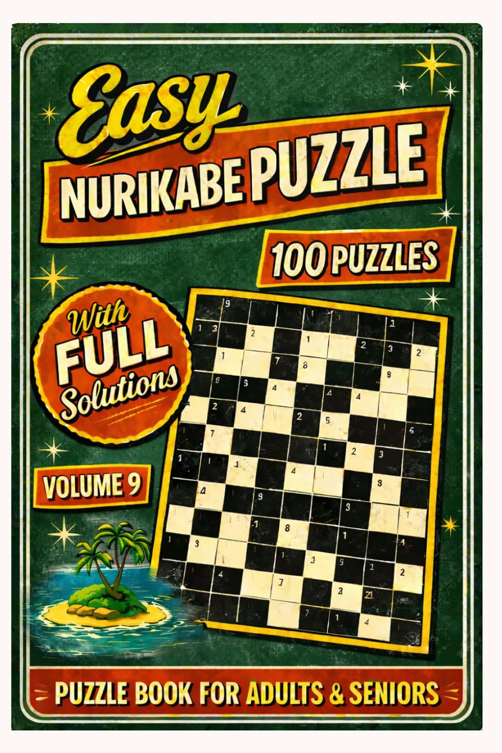 Easy Nurikabe Puzzle Book for Adults & Seniors: 100 Easy-to-Solve Logic Puzzles with Step-by-Step Instructions and Solutions | Large Print Brain Teasers | 200+ Pages: Volume 9