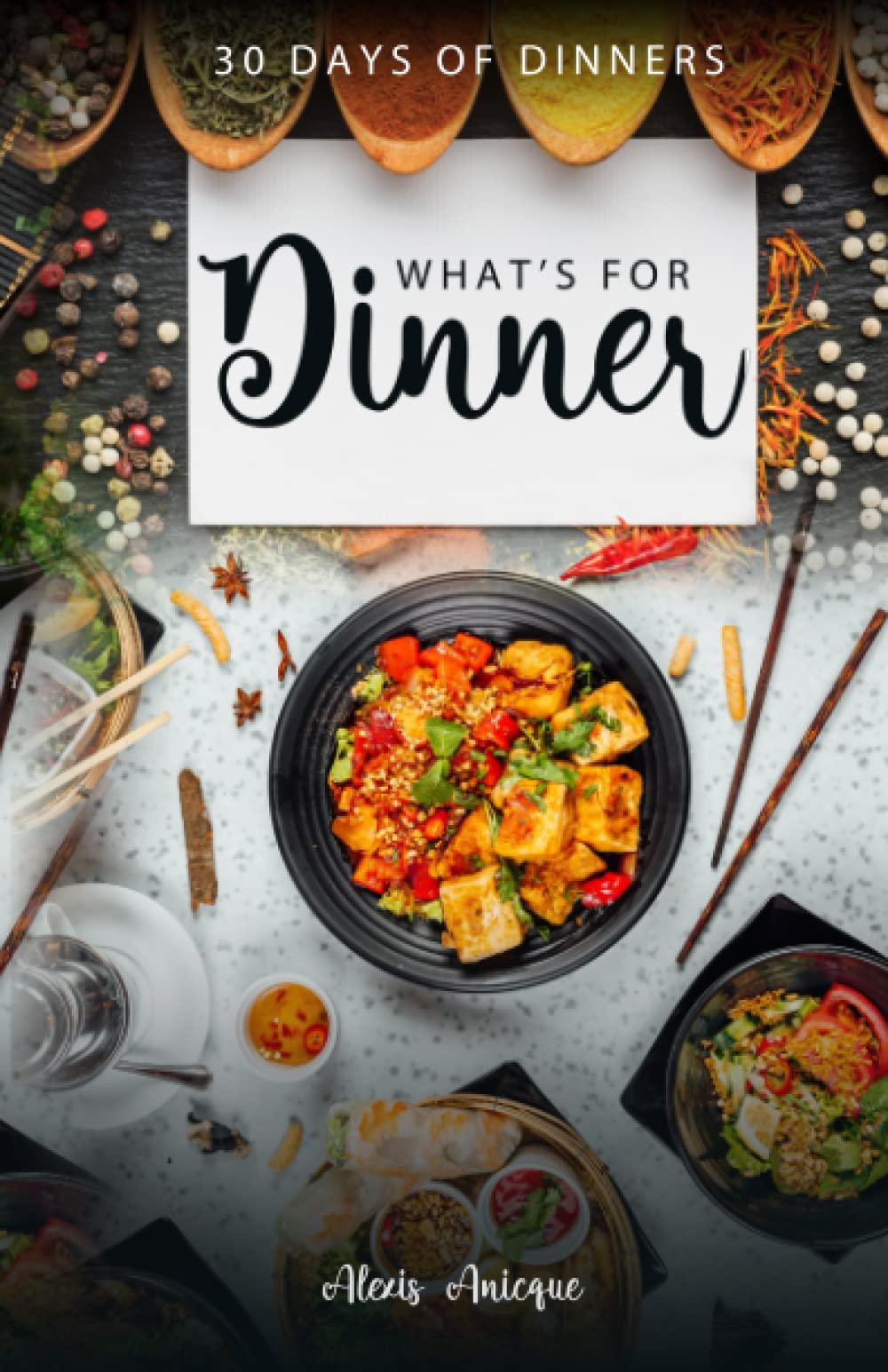 What's For Dinner: 30 Days of Dinners