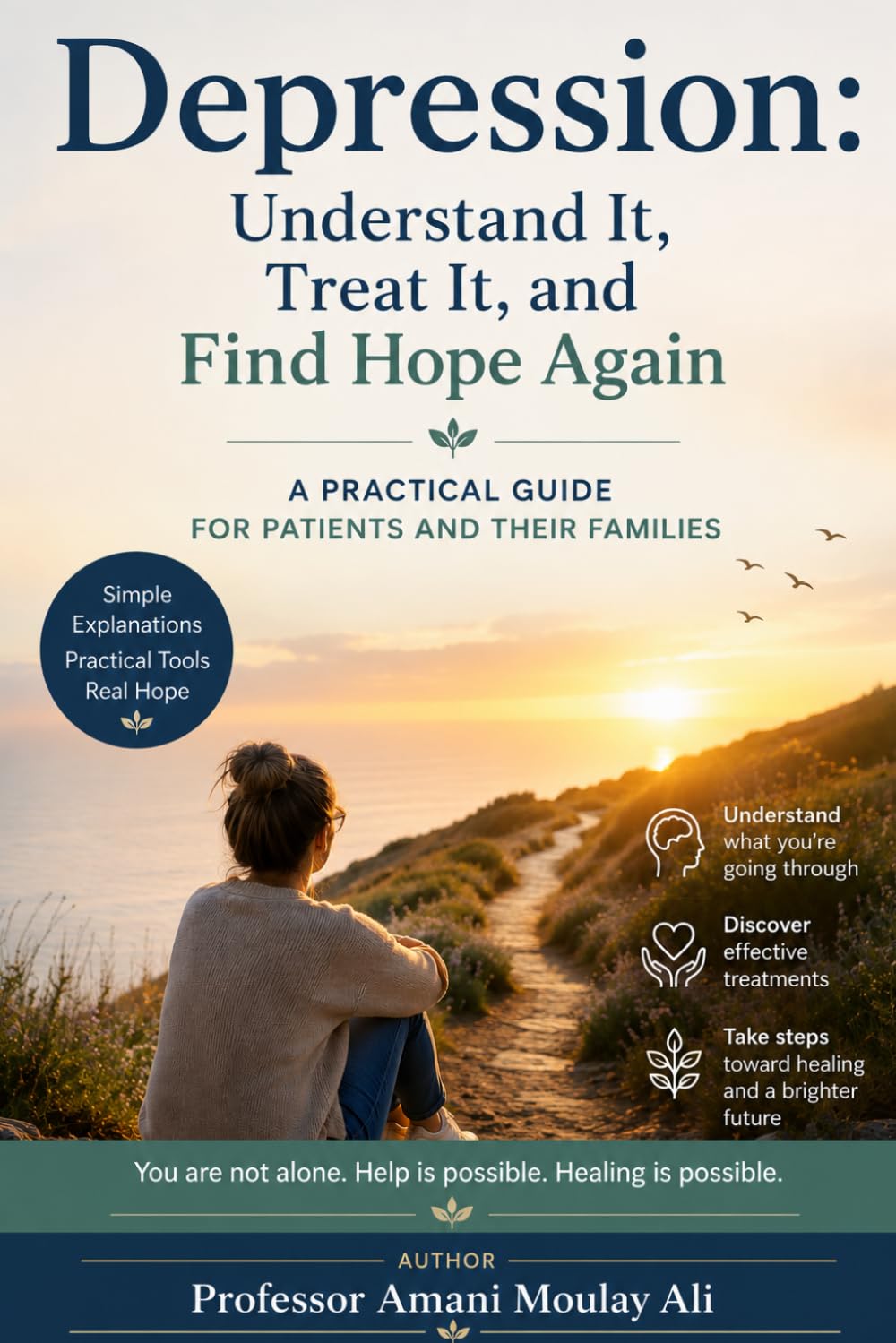 Depression: Understand It, Treat It, and Find Hope Again: A Psychiatrist’s Guide for Patients and Their Families