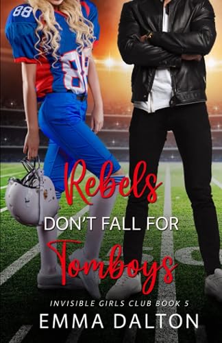 Rebels Don’t Fall For Tomboys (Invisible Girls Club, Book 5)