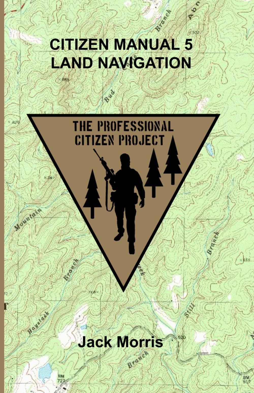 Citizen Manual 5 Land Navigation (The Professional Citizen Project)