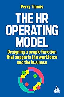The HR Operating Model: Designing a People Function that Supports the Workforce and the Business