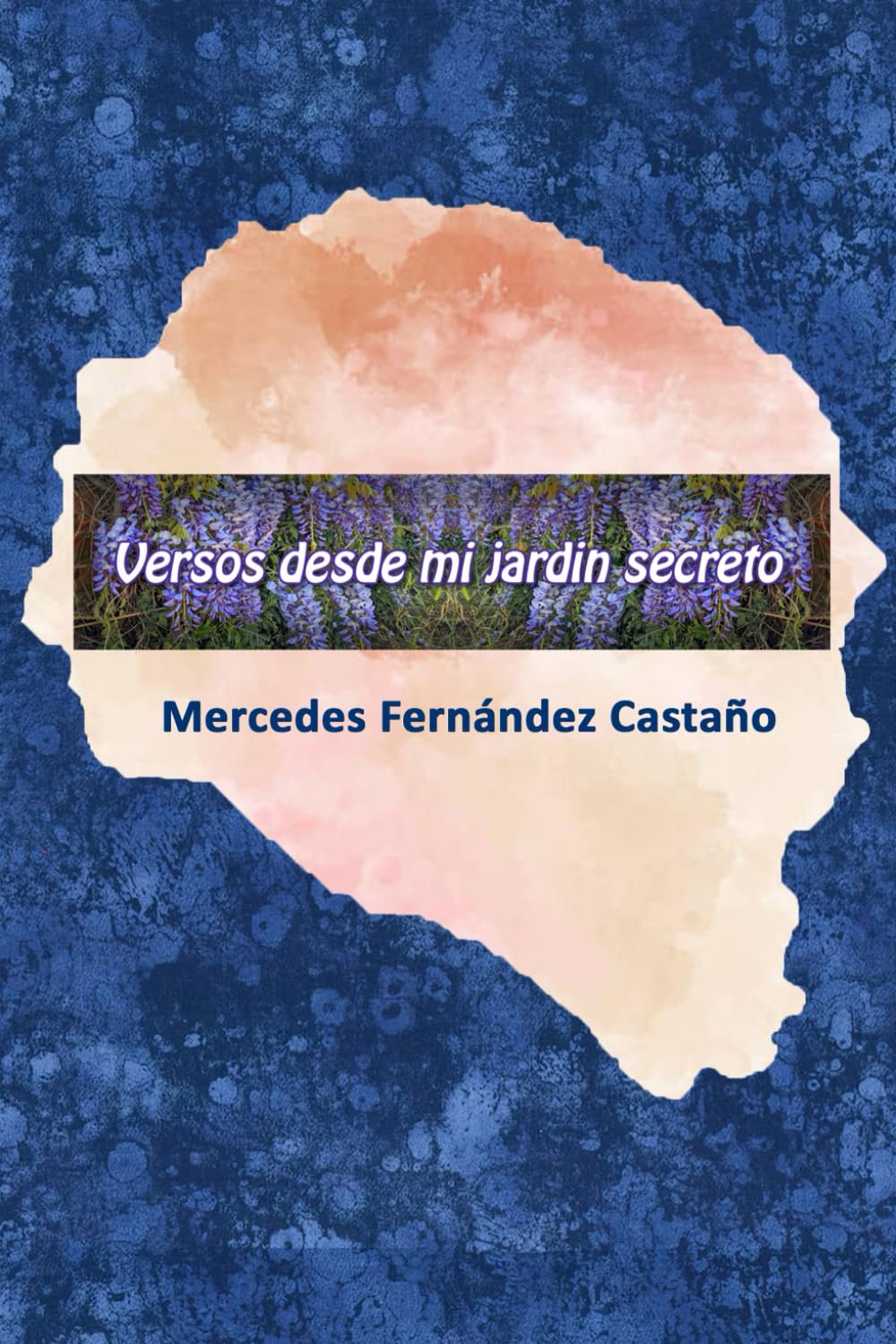 Versos desde mi jardín secreto: Poemas ilustrados de una vida junto al mar