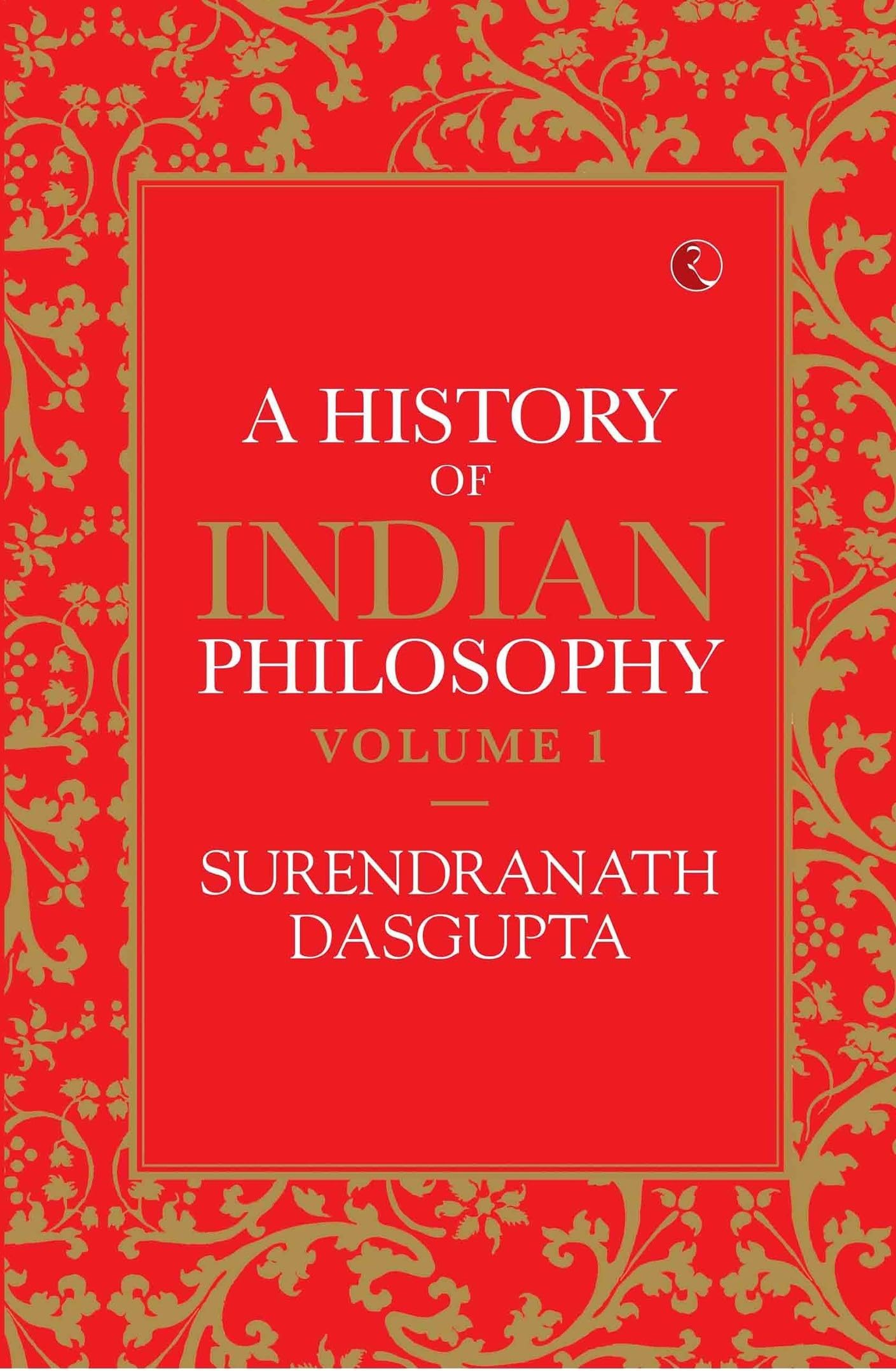 A HISTORY OF INDIAN PHILOSOPHY: VOLUME I