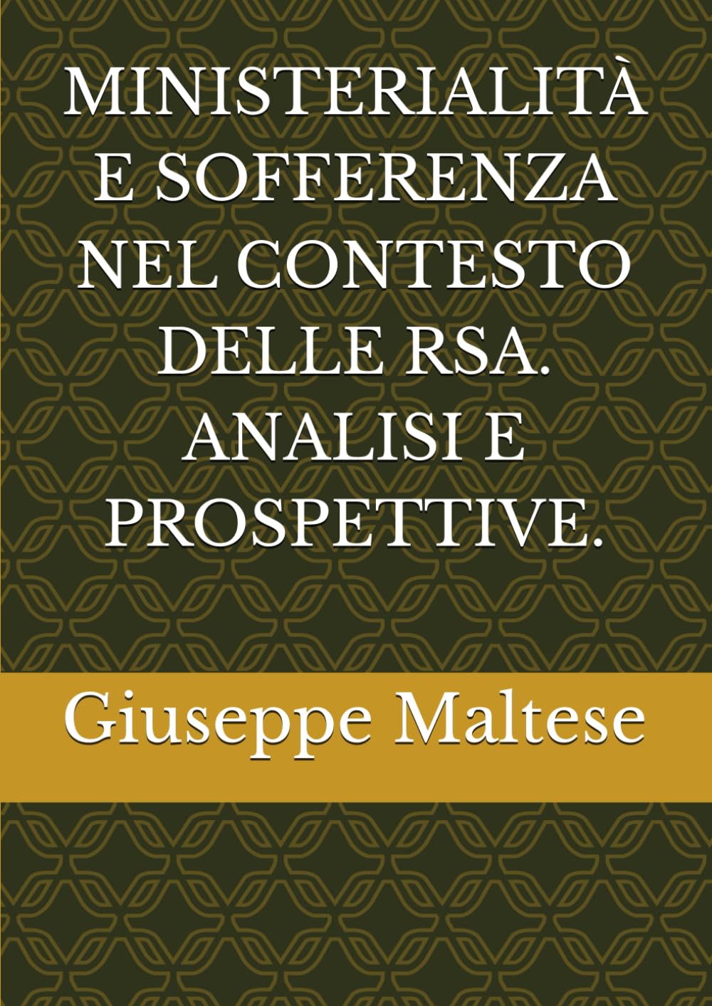 MINISTERIALITÀ E SOFFERENZA NEL CONTESTO DELLE RSA. ANALISI E PROSPETTIVE.