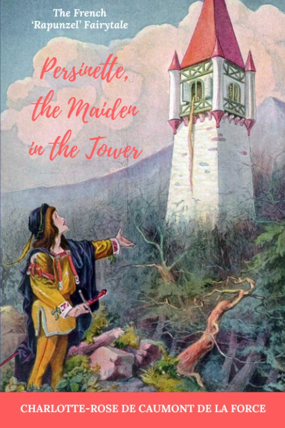 Persinette, the Maiden in the Tower: The French 'Rapunzel' Fairytale