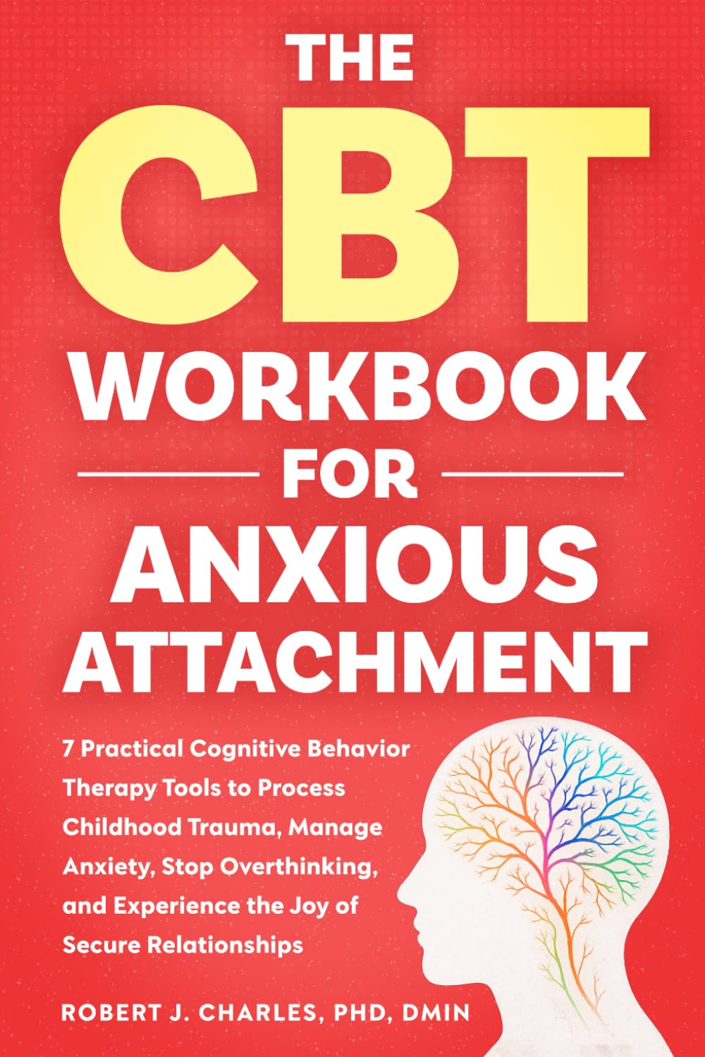 The CBT Workbook for Anxious Attachment