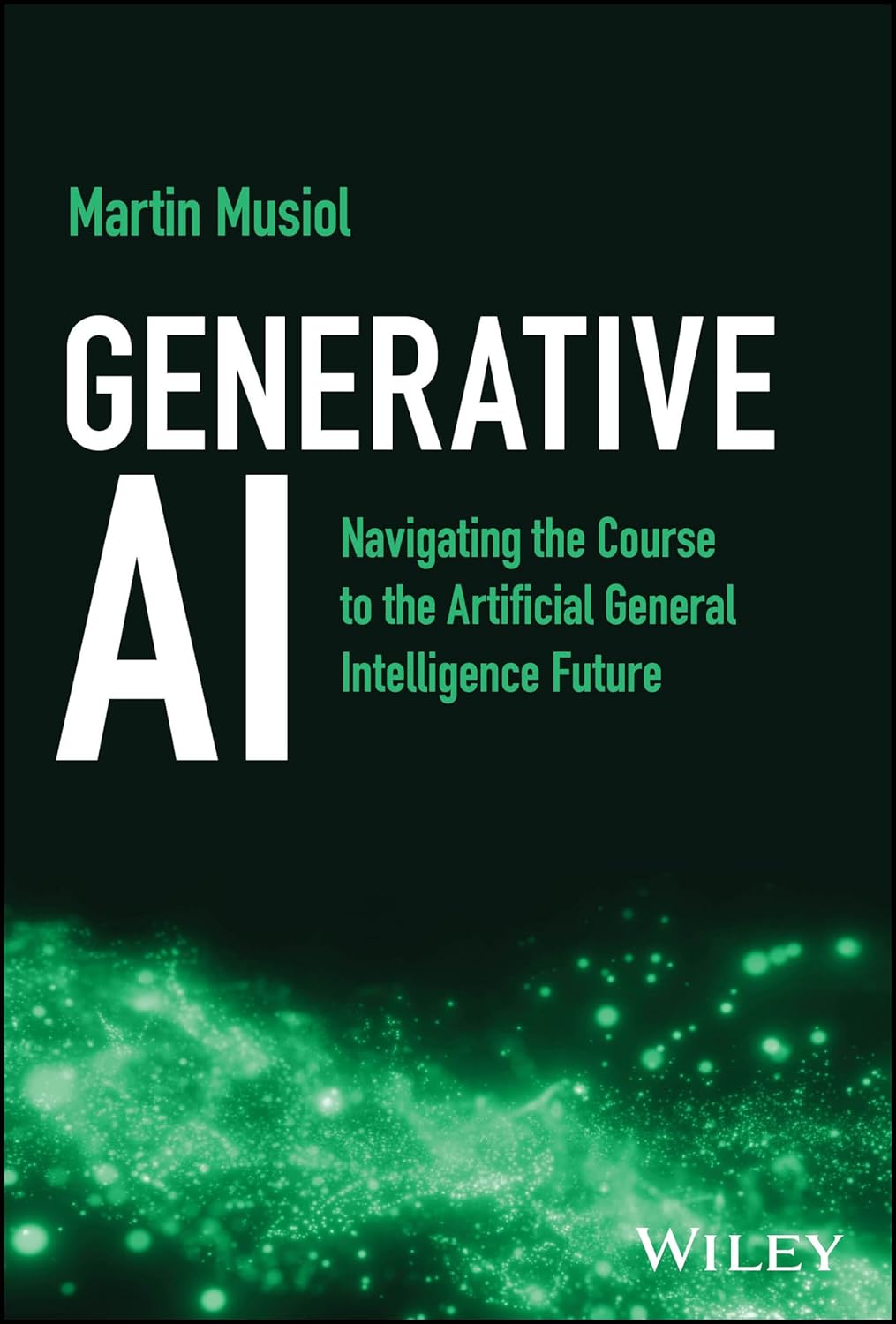 Libro: Generative AI: Navigating the Course to the Artificial General Intelligence Future 2 Libro: Generative Ai: Navigating The Course To The Artificial General Intelligence Future