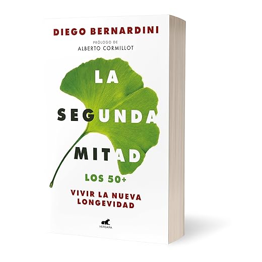 La segunda mitad: Los 50+ vivir la nueva longevidad / The Second Half: The 50s+ and the New Longevity (Spanish Edition)