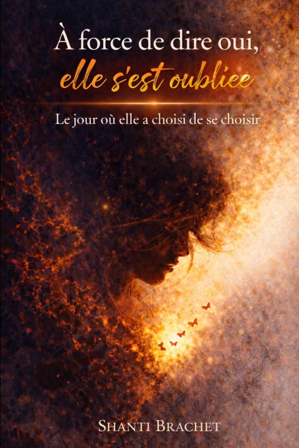 À force de dire oui, elle s’est oubliée: Le jour où elle a choisi de se choisir