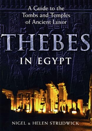 Thebes in Egypt: A Guide to the Tombs and Temples of Ancient Luxor