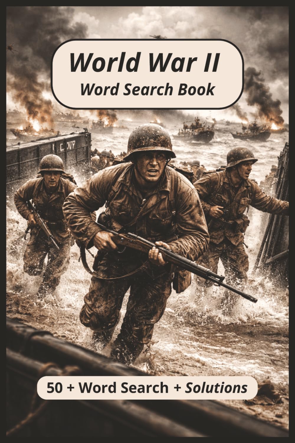 World War II Word Search: 110 Pages 6x9 Format | 55+ Word Search Book | Solutions Included |