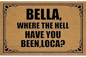 "Bella Where The Hell Have You Been Loca" Farmhouse Front Doormat