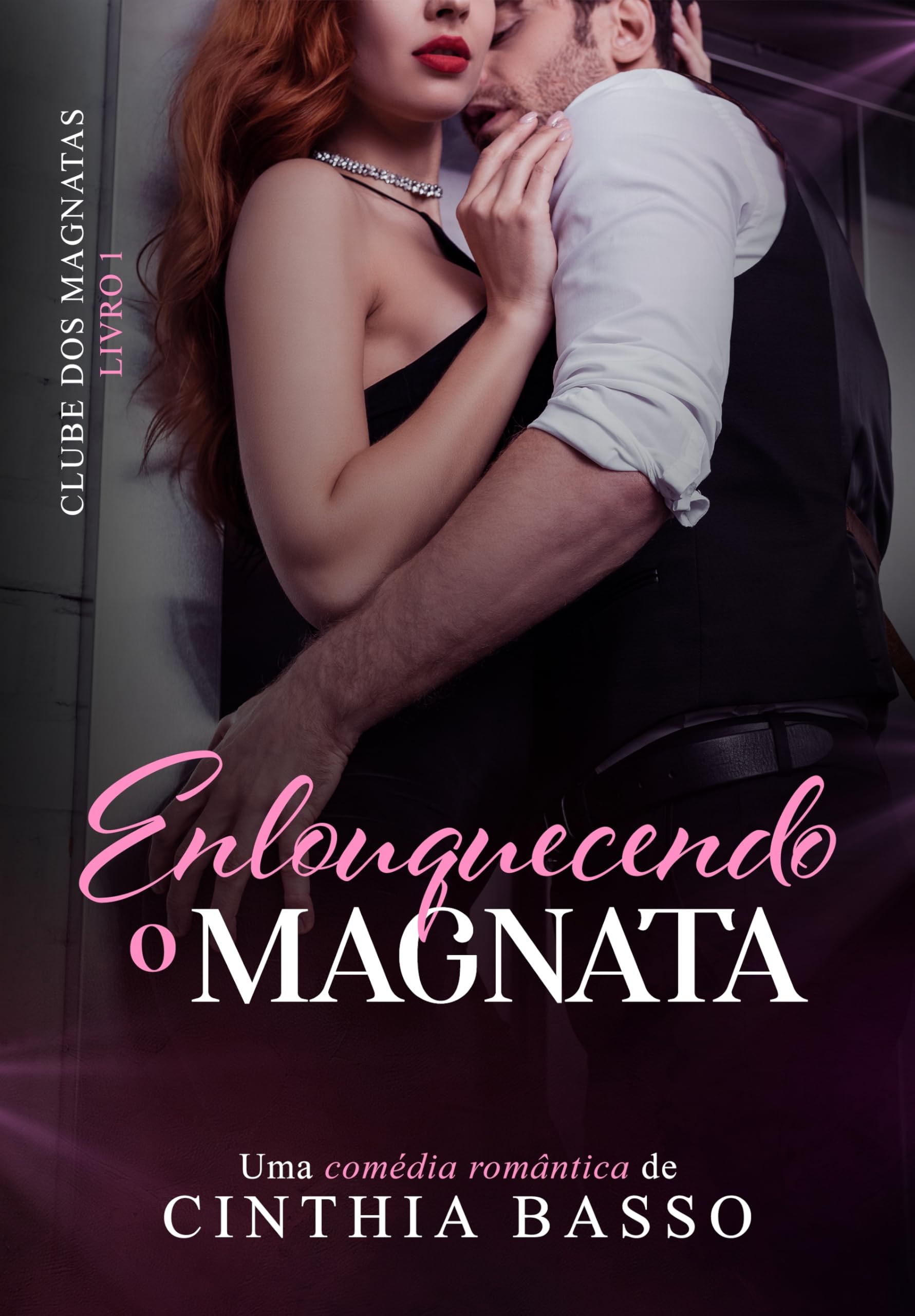 Enlouquecendo o Magnata (Clube dos Magnatas Livro 1)