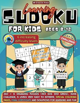 Learning Sudoku for Kids Ages 8-12 360 + 6 Engaging Puzzles, 4x4 6x6 9x9 Grids, 16x16 challenge, 6 levels Very Easy to Extreme, special COLORING ... and Solutions for Learning and Fun