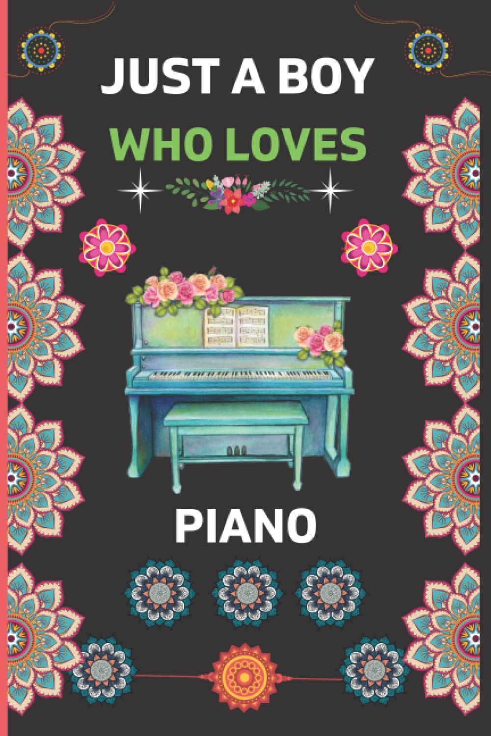 Just A Boy Who Loves Piano: Piano Blank Lined Notebook For Boys|Funny Piano Gifts for Boys|Perfect Lined Notebook for Writing Diary/6x9" Journal to Write in|Cute Novelty Gift ideas for Boys