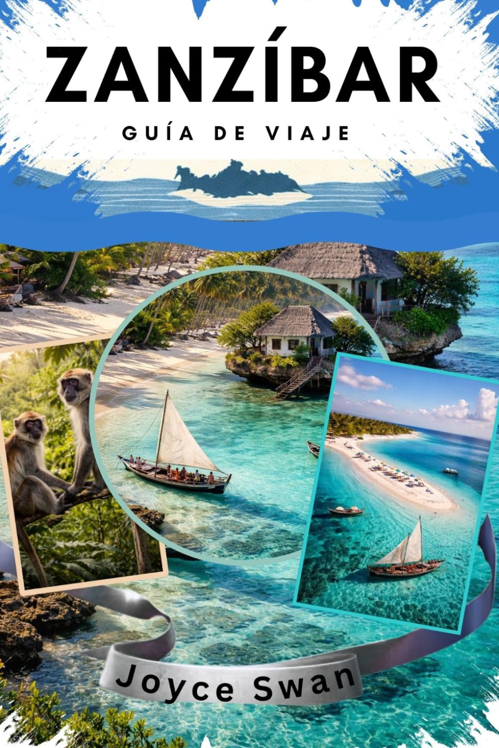 ZANZÍBAR GUÍA DE VIAJE: Su Guía esencial para las 100 cosas divertidas y emocionantes para hacer y ver