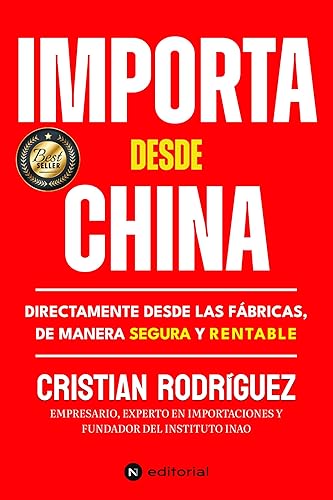 IMPORTA DESDE CHINA: Directamente Desde Las Fábricas, De Manera Segura Y Rentable (Spanish Edition)