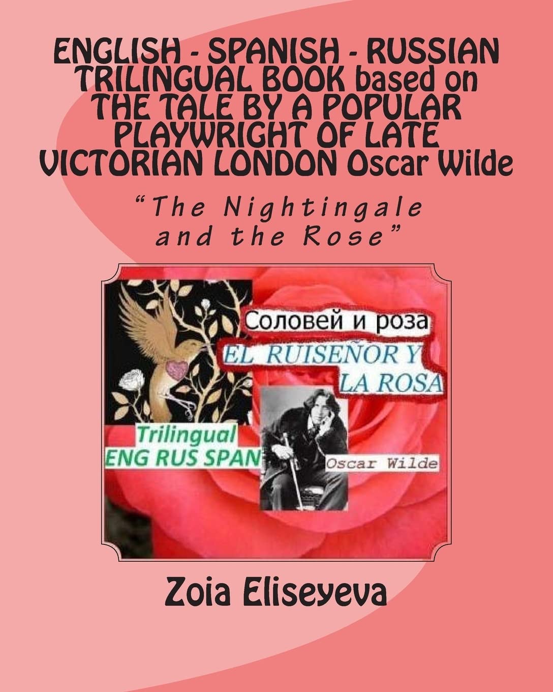 The Nightingale and the Rose: Based on the Tale by a Popular Playwright of Late Victorian London, Oscar Wilde