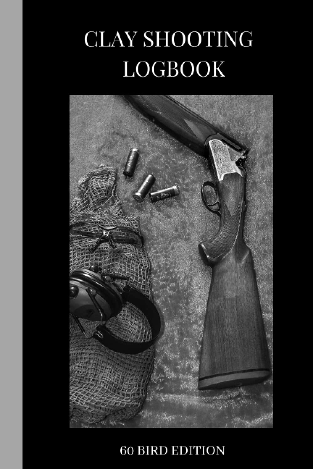 CLAY SHOOTING LOGBOOK: CLAYSHOOTING LOGBOOK: 60 bird edition