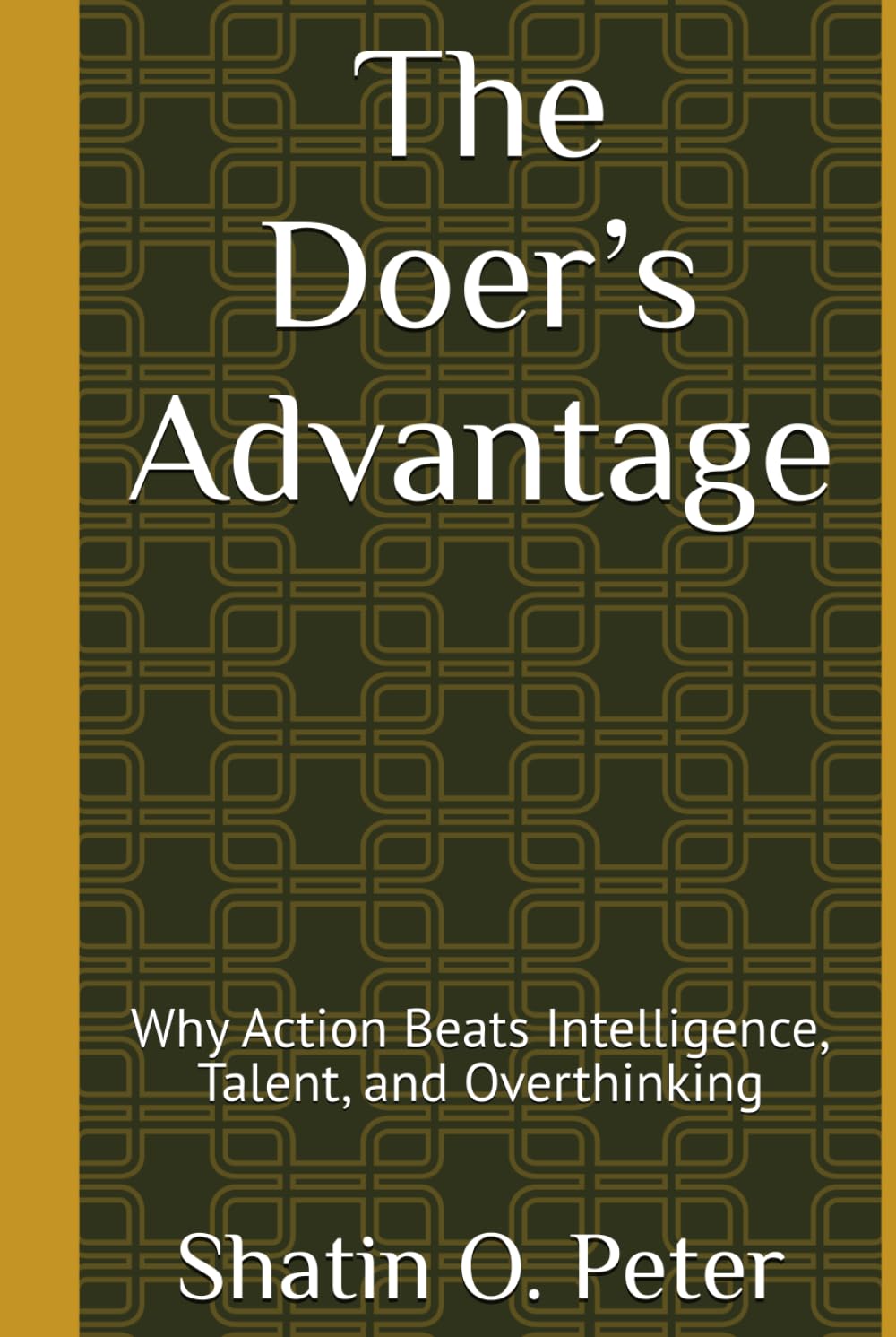 The Doer’s Advantage: Why Action Beats Intelligence, Talent, and Overthinking