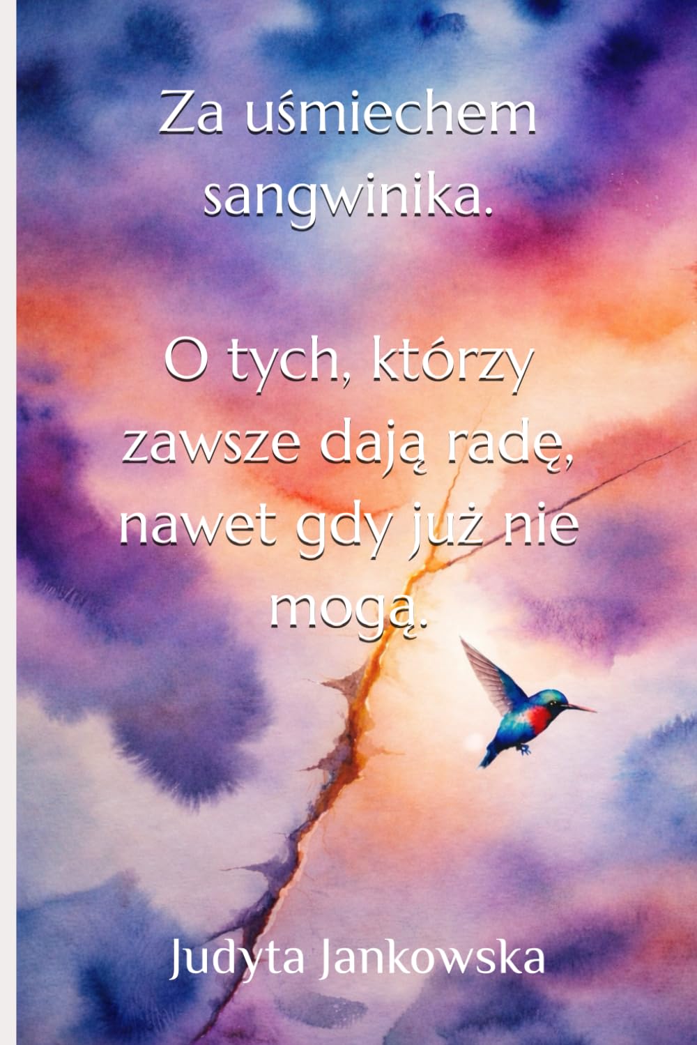 Za uśmiechem sangwinika. O tych którzy zawsze dają radę, nawet gdy już nie mogą.
