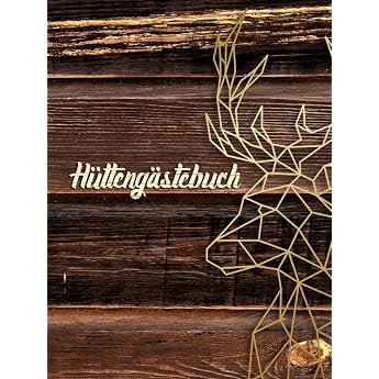 H tteng stebuch Das H ttenbuch f r die Bergh tte Almh tte Ferienhaus oder Jagdh tte I F r echte Gipfelst rmer und deren Erlebnisgeschichten German Edition