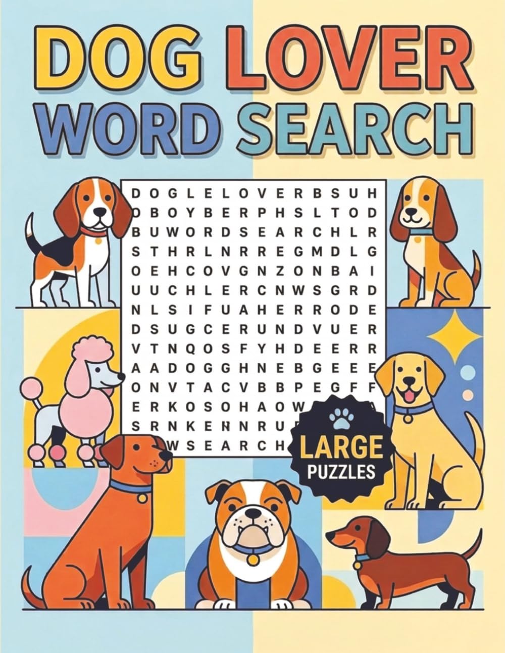 Dog Lover Word Search: Large Print Puzzles for Dog Enthusiasts: Fun Brain Games with 50 Dog-Themed Word Searches - Perfect Gift for Dog Owners, Puppy Parents, and Canine Lovers of All Ages