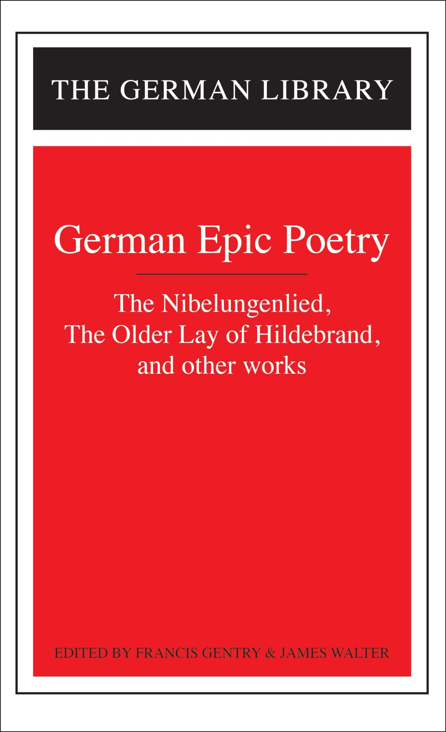German Epic Poetry: The Nibelungenlied, The Older Lay of Hildebrand, and other works (German Library)