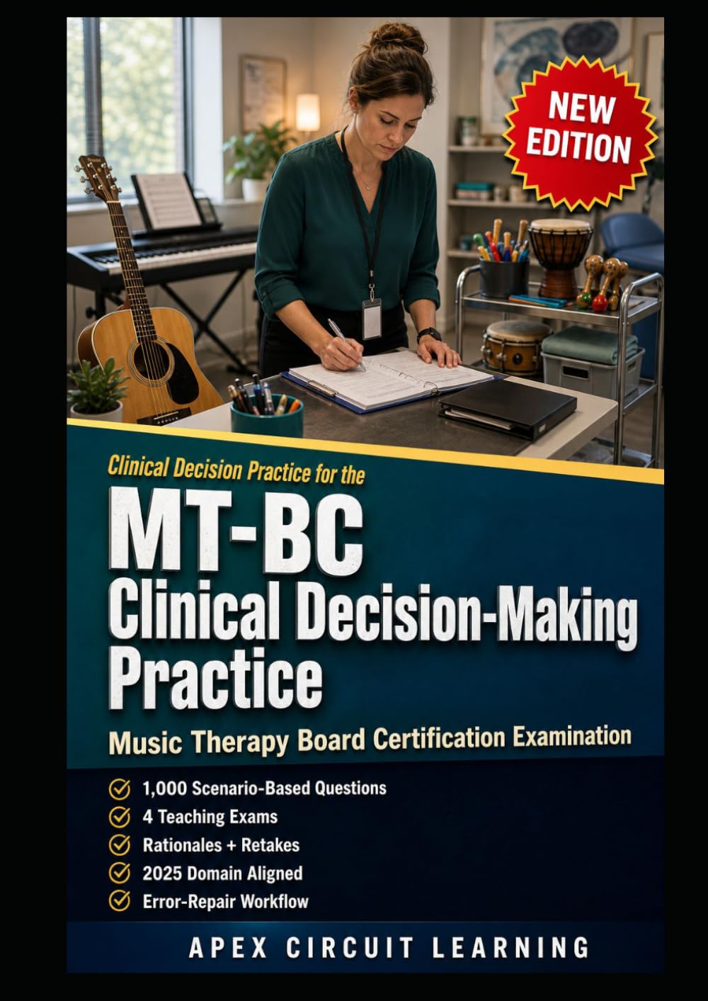 MT-BC Clinical Decision-Making Practice: 1,000 Scenario-Based Questions: Turn Clinical Training Into Music Therapy Board Certification Exam Decisions