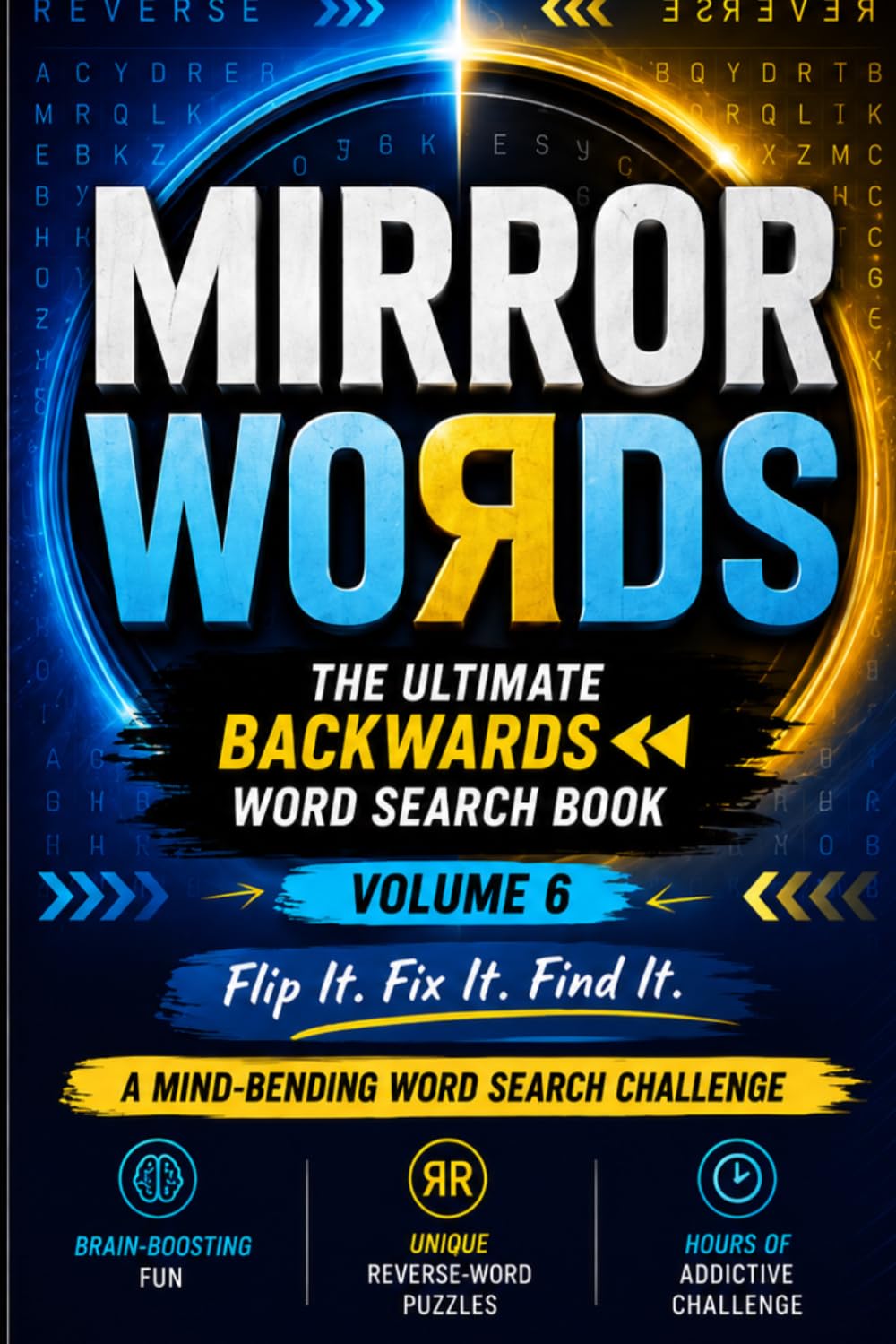 Mirror Words: Volume 6 “Flip It, Fix It, Find It.”: The Ultimate Backwards Word Search Book