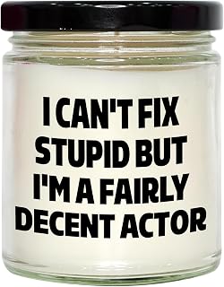 Funny Actor Gifts for Christmas, 9oz Vanilla Soy Candle, I Can't Fix Stupid But I'm A Fairly Decent Actor Quote, Christmas Unique Gifts from Friends to Actor, Actor Gifts for Men