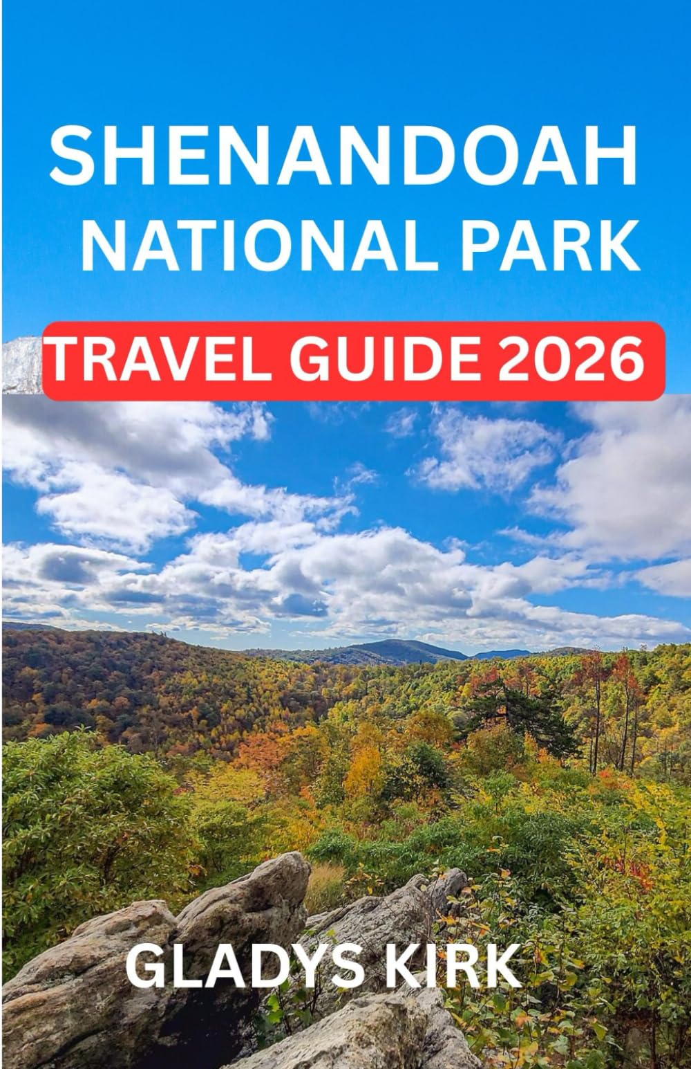 SHENANDOAH NATIONAL PARK TRAVEL GUIDE 2026: A First-Time Visitor’s Guide to Skyline Drive, Scenic Trails, Wildlife, Nearby Towns, and Stress-Free Trip Planning