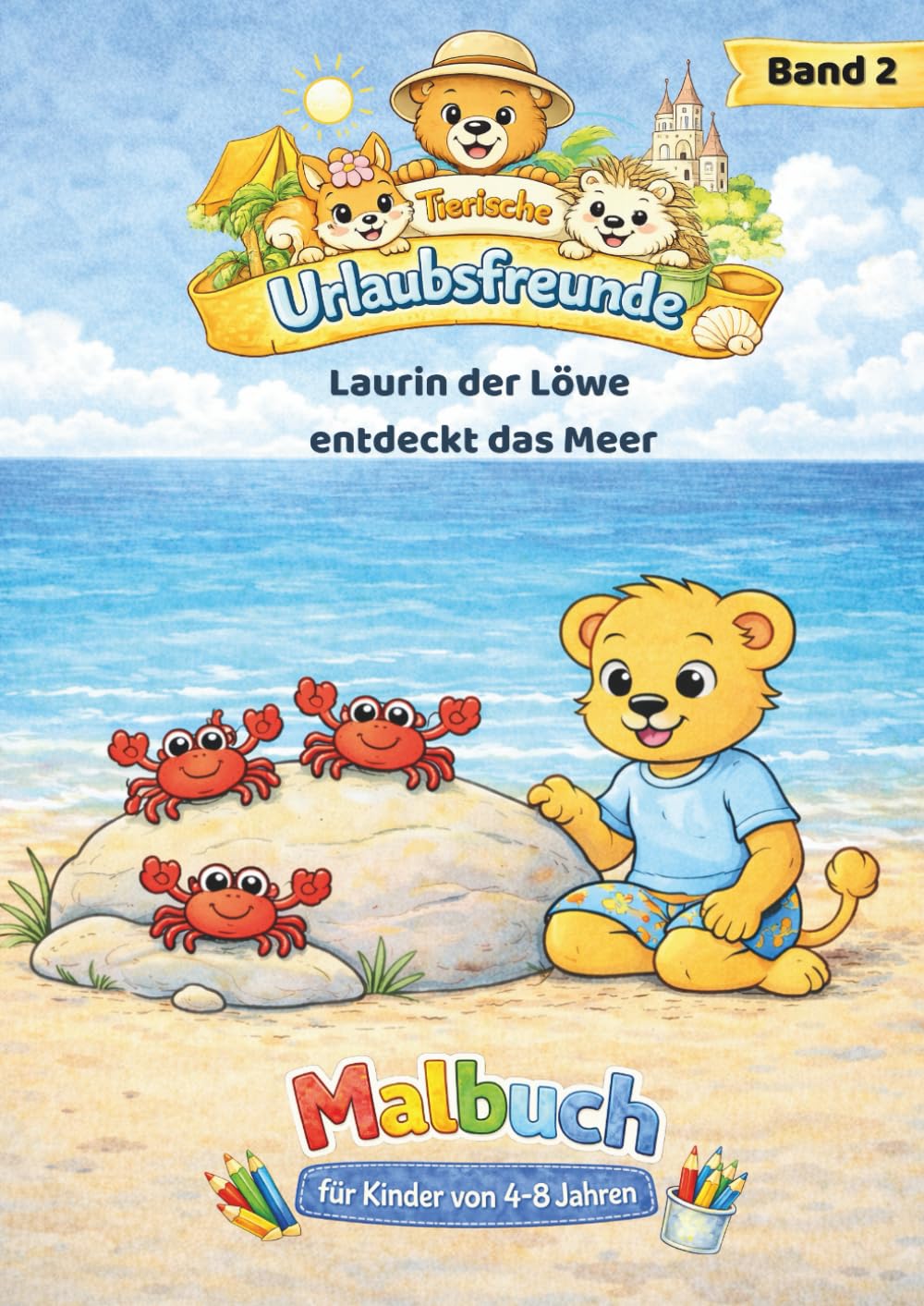 Laurin der Löwe entdeckt das Meer - Malbuch (Tierische Urlaubsfreunde)