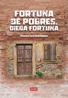 Fortuna de pobres, ciega fortuna