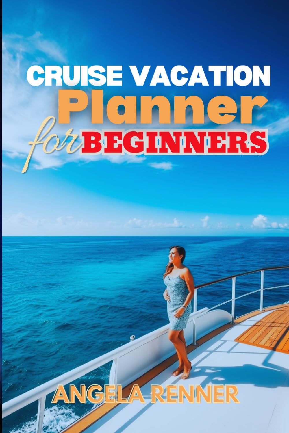 Cruise Vacation Planner for Beginners: A Simple Guide to Choosing the Right Cruise, Planning Your Budget, Selecting Shore Excursions, and Enjoying Your First Voyage (Top Notch Cruising Companion)