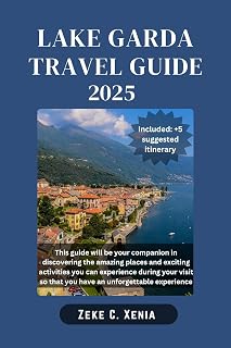 LAKE GARDA TRAVEL GUIDE: Discover Charming Towns, Historic Sites, Outdoor Adventures, Culinary Delights and Natural Beauty of Italy’s Picturesque Paradise (Zeke Travel and Tourism Book 24)