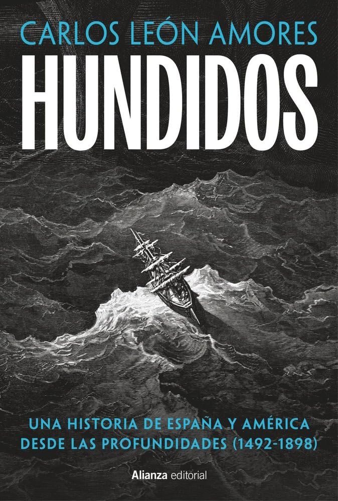 Hundidos: Una historia de España y América desde las profundidades (1492-1898) (Libros Singulares (LS))