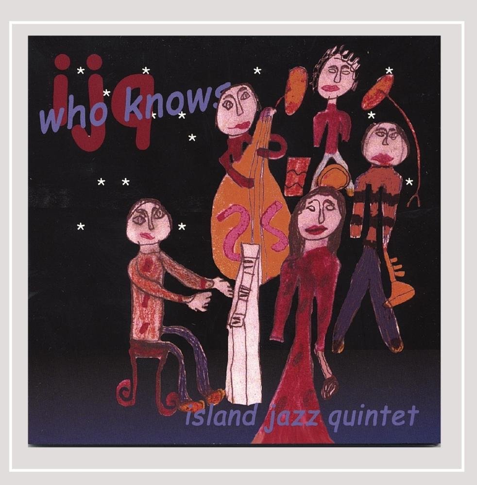 Who Knows [Audio CD] Island Jazz Quintet