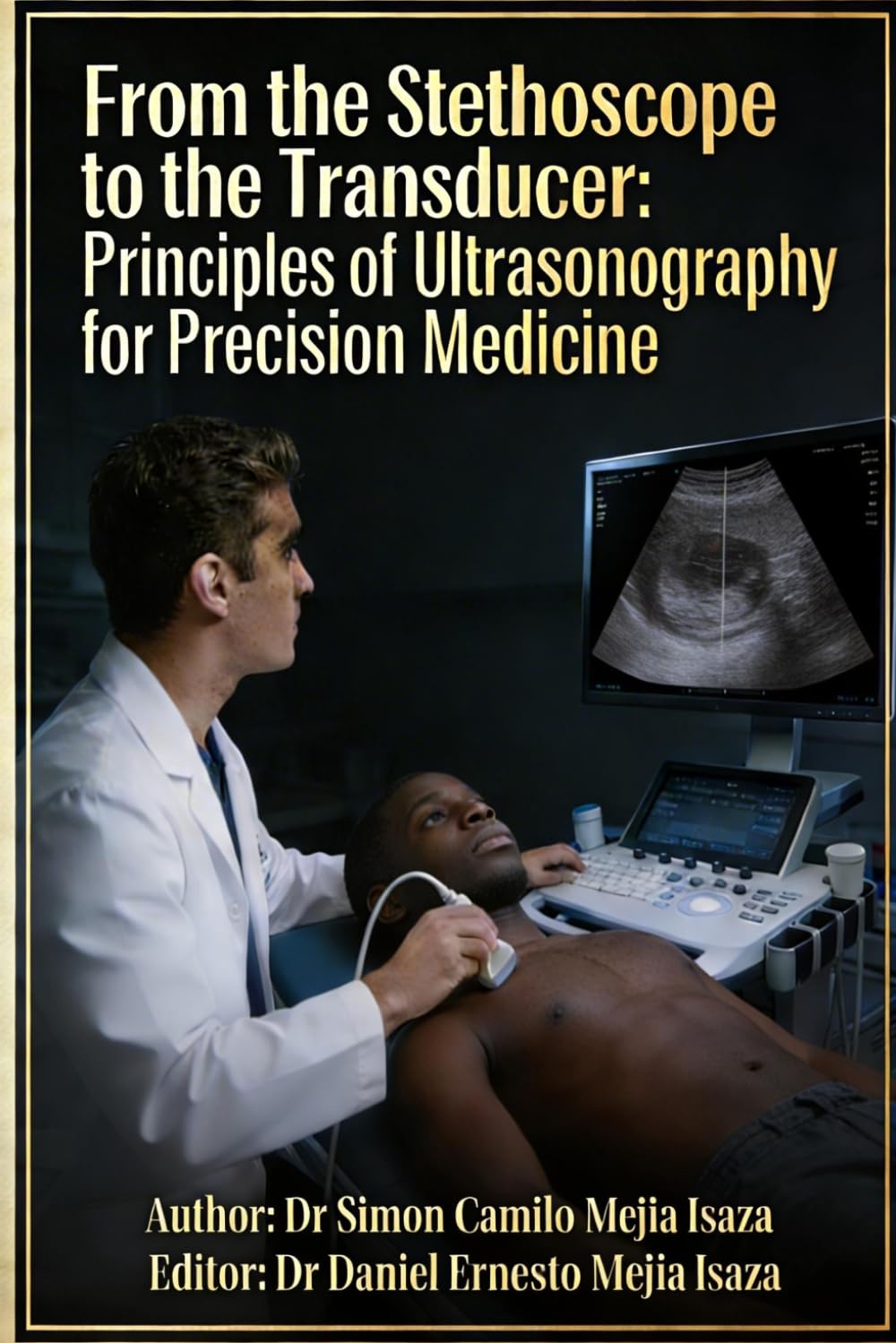 From the stethoscope to the transducer: principles of ultrasonography for precision medicine (Master Atlas of Regional Ultrasonography)