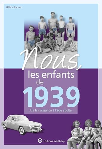 Nous, les enfants de 1939: De la naissance à l'âge adulte