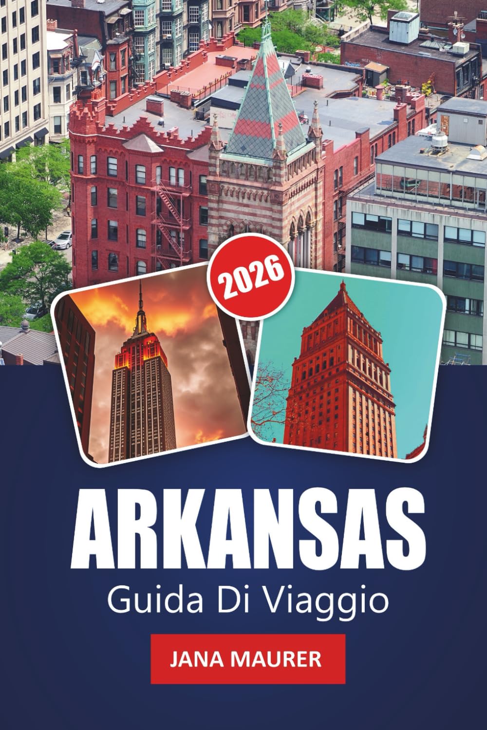ARKANSAS GUIDA DI VIAGGIO 2026: Scopri meraviglie paesaggistiche, avventure all'aperto, punti salienti culturali, cucina locale e consigli pratici per un viaggio indimenticabile negli Stati Uniti