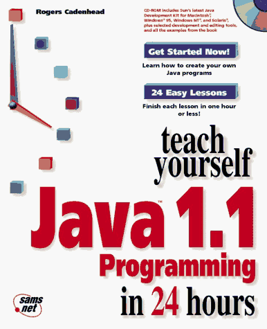 Teach Yourself Java 1.1 Programming in 24 Hours: Cadenhead, Rogers ...