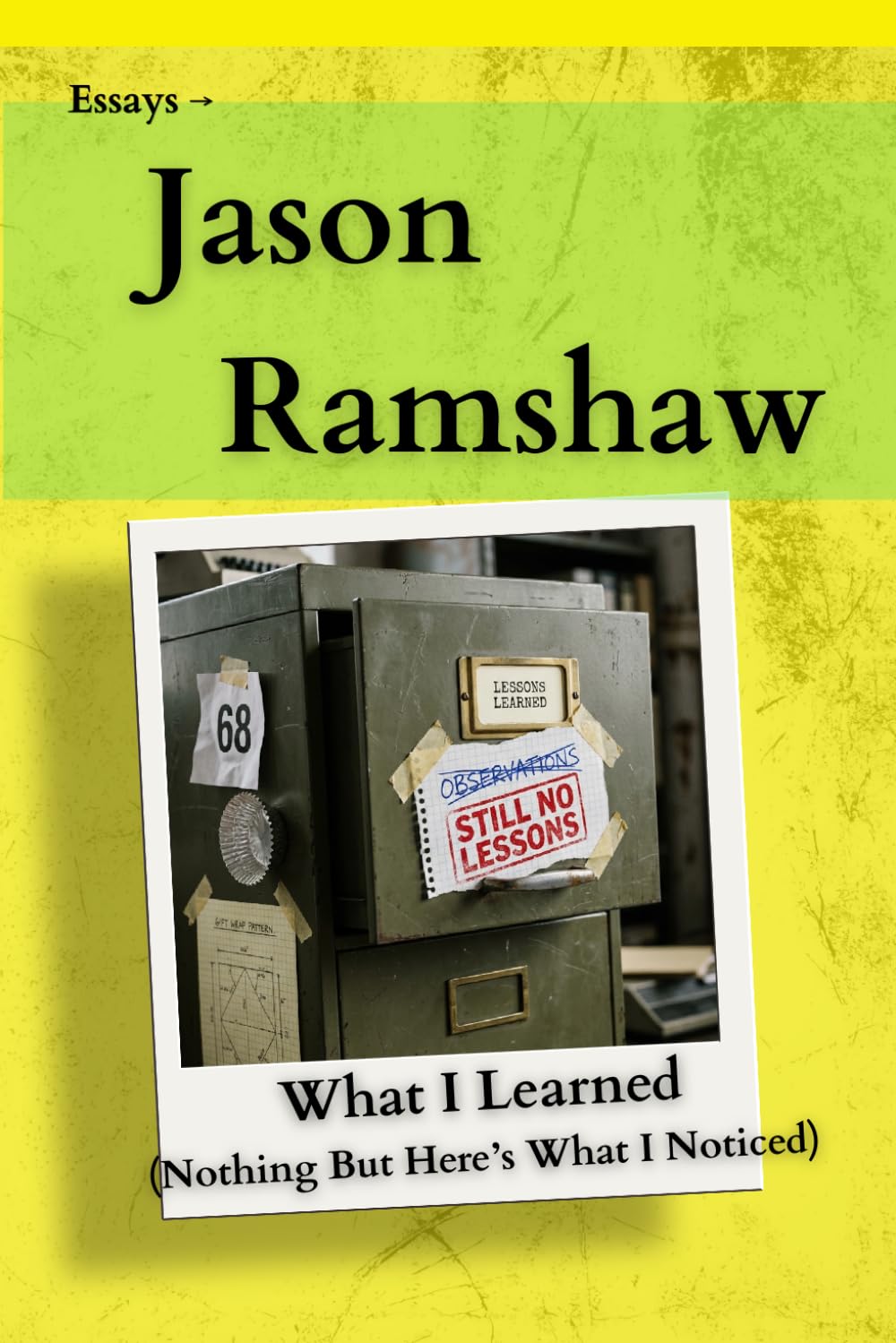 What I Learned (Nothing, But Here's What I Noticed) (Still Noticing)