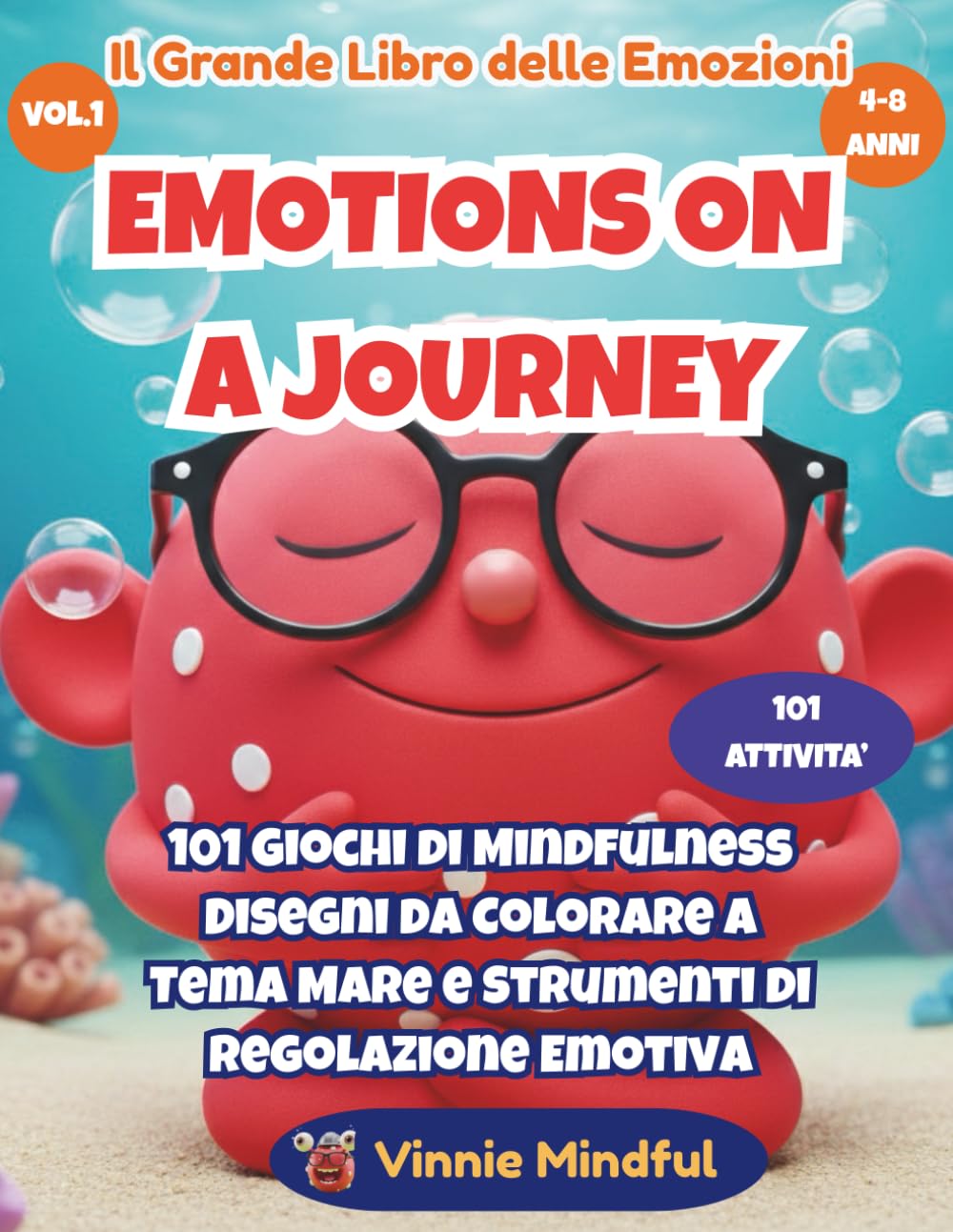 EMOTIONS ON A JOURNEY: Il Grande Libro delle Emozioni (Vol. 1): 101 Giochi di Mindfulness, Disegni da Colorare a Tema Mare e Strumenti di Regolazione ... (Emotions on a Journey (Edizione Italiana))