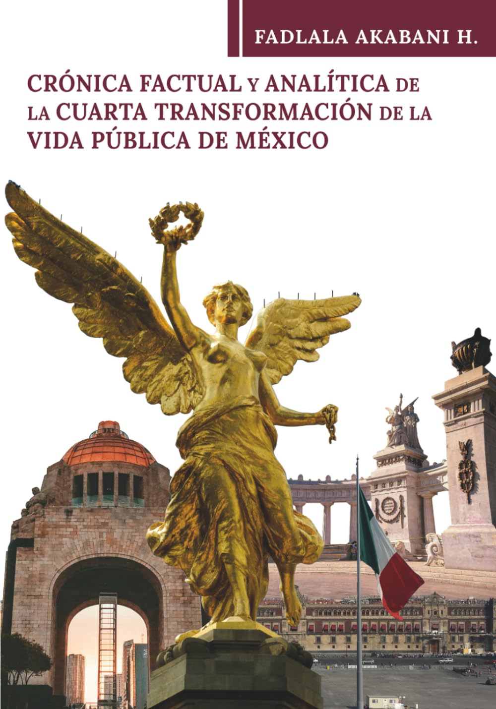 Crónica factual y analítica de la cuarta transformación de la vida pública de México